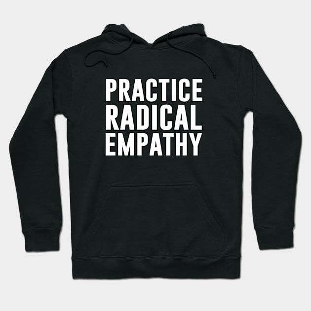 Practice Radical Empathy Hoodie by Periaz